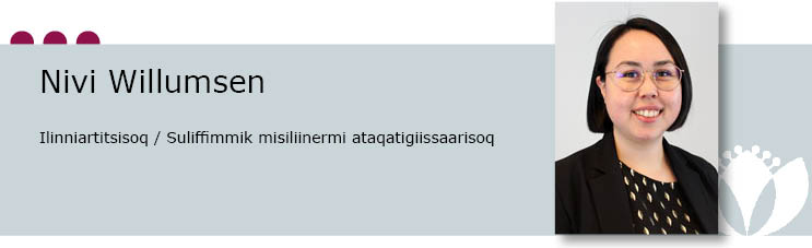 Nivi Willumsen, Ilinniartitsisoq / Suliffimmik misiliinermi ataqatigiissaarisoq